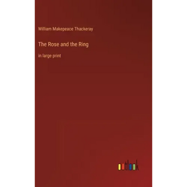 The Rose and the Ring: in large print