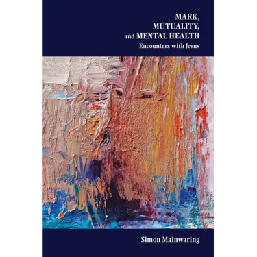 Mark, Mutuality, and Mental Health: Encounters with Jesus