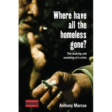 Where Have All the Homeless Gone?: The Making and Unmaking of a Crisis