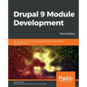Drupal 9 Module Development - Third Edition: Get up and running with building powerful Drupal modules and applications