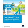Inclusive Cities--Urban Area Guidelines