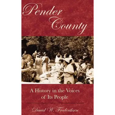 Pender County: A History in the Voices of Its People