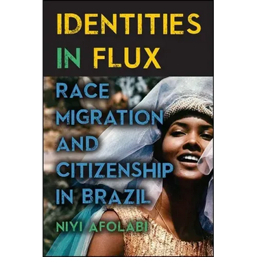 Identities in Flux: Race, Migration, and Citizenship in Brazil