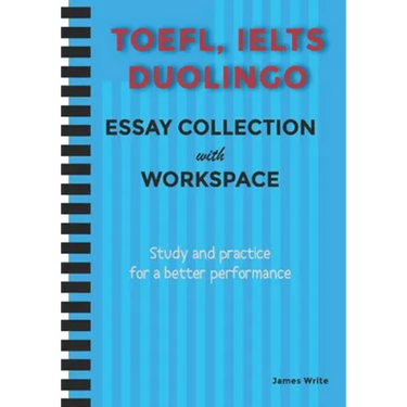 A Collection of TOEFL, DUOLINGO, IELTS Writing Essay Samples with Exercises