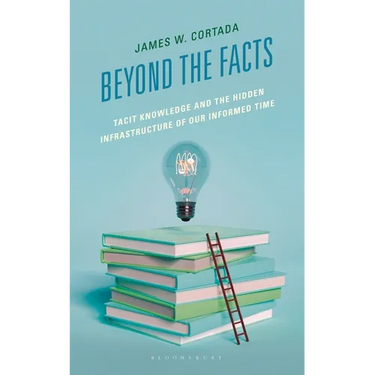 Beyond the Facts: Tacit Knowledge and the Hidden Infrastructure of Our Informed Times
