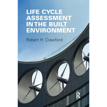 Life Cycle Assessment in the Built Environment