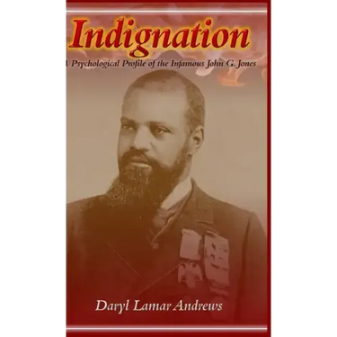 Indignation: A Psychological Profile of the Infamous John G. Jones