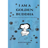 I am a Golden Buddha: A Journey from Self-Criticism to Inner Peace