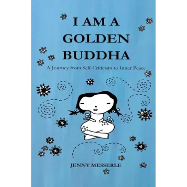 I am a Golden Buddha: A Journey from Self-Criticism to Inner Peace