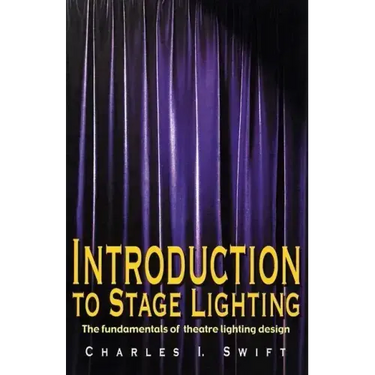 Introduction to Stage Lighting: The Fundamentals of Theatre Lighting Design