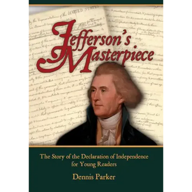 Jefferson's Masterpiece: The Story of the Declaration of Independence for Young Readers