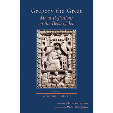 Moral Reflections on the Book of Job, Volume 1: Preface and Books 1-5 Volume 249