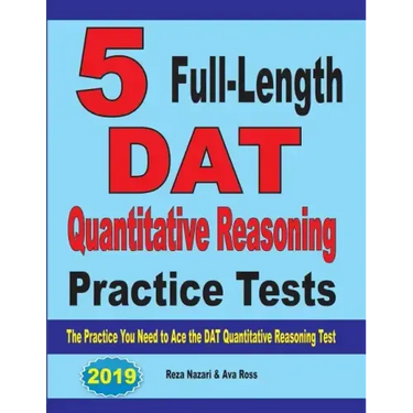 5 Full-Length DAT Quantitative Reasoning Practice Tests: The Practice You Need to Ace the DAT Quantitative Reasoning Test