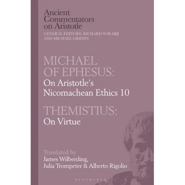 Michael of Ephesus: On Aristotle's Nicomachean Ethics 10 with Themistius: On Virtue