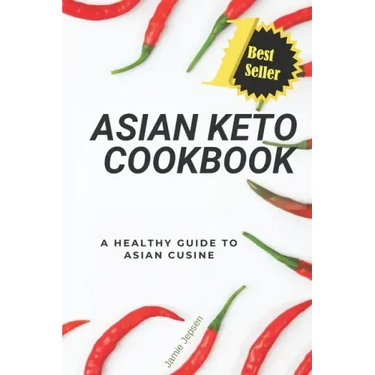 Asian Keto Cookbook: Healthy Guide to Asian Cuisine
