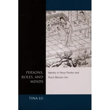Persons, Roles, and Minds: Identity in Peony Pavilion and Peach Blossom Fan