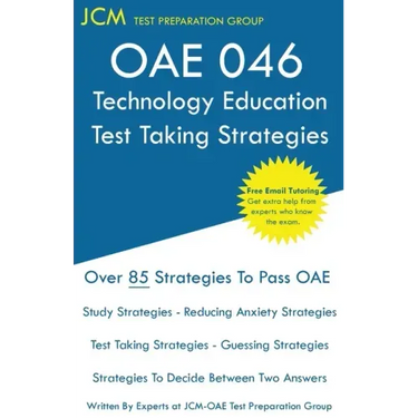 OAE 046 Technology Education - Test Taking Strategies: OAE 046 - Free Online Tutoring - New 2020 Edition - The latest strategies to pass your exam.