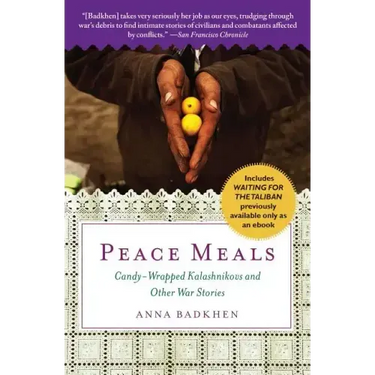 Peace Meals: Candy-Wrapped Kalashnikovs and Other War Stories (Includes Waiting for the Taliban, Previously Available Only as an Ebook)