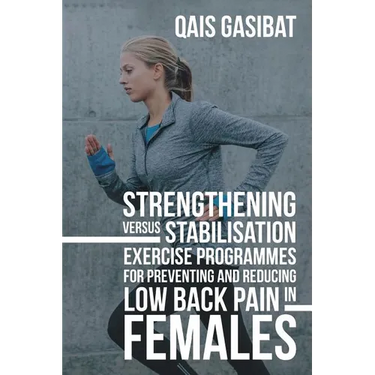 Strengthening Versus Stabilisation Exercise Programmes for Preventing and Reducing Low Back Pain in Females