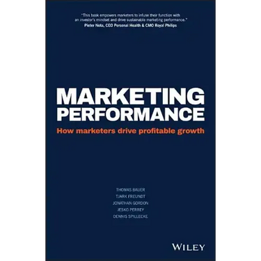 Marketing Performance: How Marketers Drive Profitable Growth