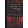 The Public Life Of W.f. Wallett, The Queen's Jester: An Autobiography Of Forty Years Professional Experience And Travels In The United Kingdom, The Un