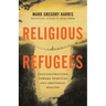 Religious Refugees: (De)Constructing Toward Spiritual and Emotional Healing