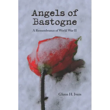 Angels of Bastogne: A Remembrance of World War II