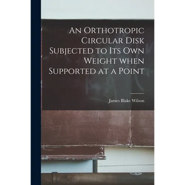 An Orthotropic Circular Disk Subjected to Its Own Weight When Supported at a Point