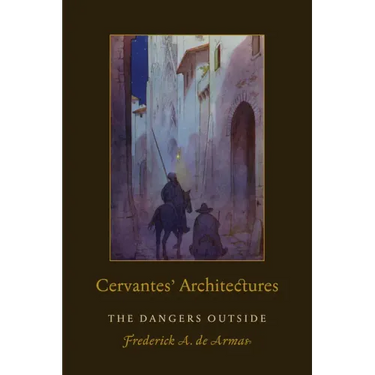 Cervantes' Architectures: The Dangers Outside