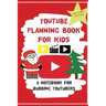 YouTube Planning Book For Kids: Christmas Edition: a bumper Christmas edition for keen Youtubers and Vloggers