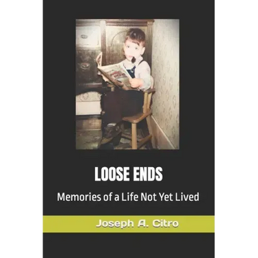 Loose Ends: Memories of a Life Not Yet Lived