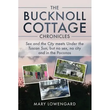 The Bucknoll Cottage Chronicles: Sex and the City meets Under the Tuscan Sun, but no sex, no city and in the Poconos