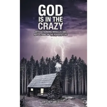 God Is in the Crazy: With Astounding Miracles and Reflections on the Peaceful Life