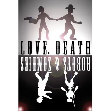Love, Death, Robots, and Zombies