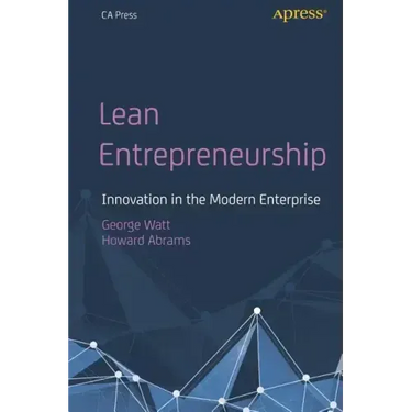 Lean Entrepreneurship: Innovation in the Modern Enterprise