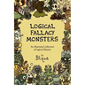 Logical Fallacy Monsters: An illustrated guide to logical fallacies