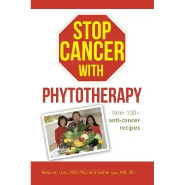 Stop Cancer with Phytotherapy: With 100+ anti-cancer recipes