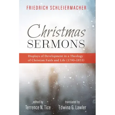 Christmas Sermons: Displays of Development in a Theology of Christian Faith and Life (1790-1833)