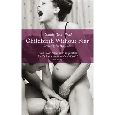 Childbirth Without Fear: The Principles and Practice of Natural Childbirth