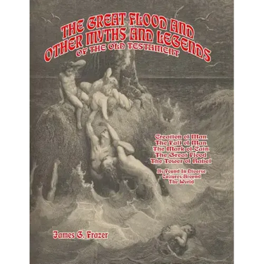 The Great Flood And Other Myths And Legends Of The Old Testament: Creation Of Man. The Fall Of Man. The Mark Of Cain. The Great Flood. The Tower Of Ba