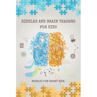 Riddles and Brain Teasers for Kids: Riddles for Smart Kids: 200 Riddles and Brain Teasers That Kids Will Enjoy