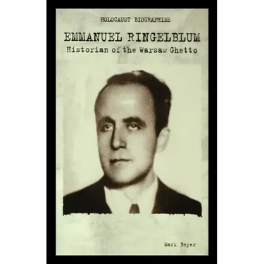 Emmanuel Ringelblum: Historian of the Warsaw Ghetto