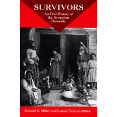 Survivors: An Oral History of the Armenian Genocide