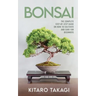 Bonsai: The Complete Step-by-Step Guide on How to Cultivate and Care for Beginners
