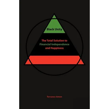 Black Unity: The Total Solution to Financial Independence and Happiness