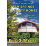 The Best Guide Ever to Palm Springs Celebrity Homes: Facts and Legends of the Village of Palm Springs