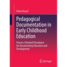 Pedagogical Documentation in Early Childhood Education: Process-Oriented Procedures for Documenting Education and Development