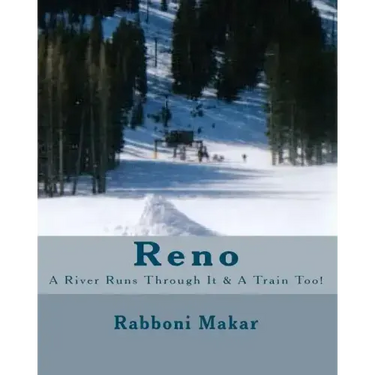 Reno: A River Runs Through It & A Train Too!