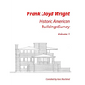 Frank Lloyd Wright: Historic American Buildings Survey, Volume 1