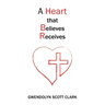A Heart that Believes Receives